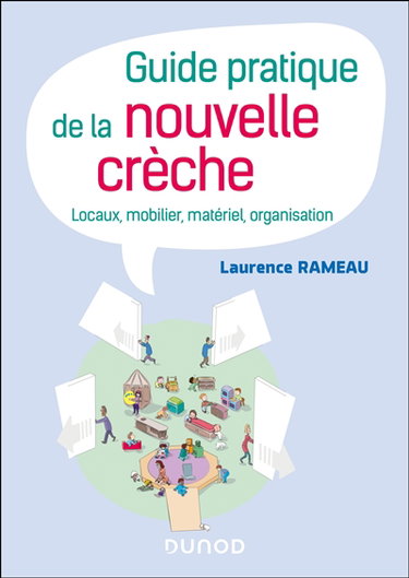 Couverture de Guide pratique de la nouvelle crèche : locaux, mobilier, matériel, organisation par Laurence Rameau