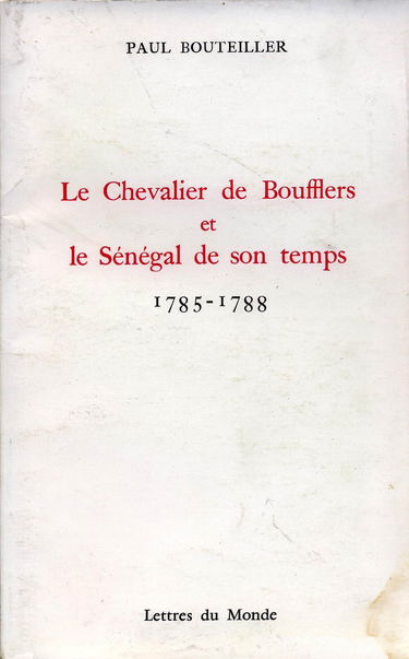 Le chevalier de Boufflers et le Sénégal de son temps : 1785-1788