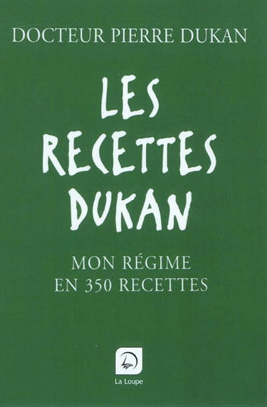 Les recettes Dukan : mon régime en 350 recettes