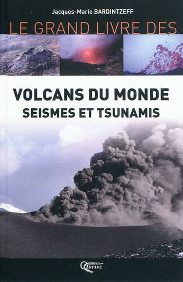 Le grand livre des volcans du monde, séismes et tsunamis