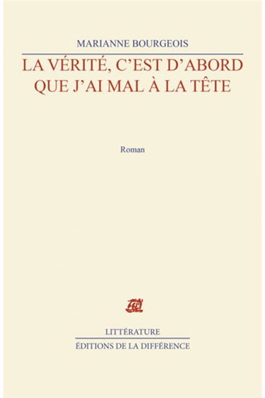 La vérité c'est d'abord que j'ai mal à la tête