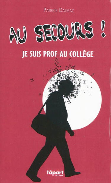 Au secours ! Je suis prof de collège