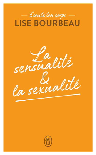Ecoute ton corps. La sensualité & la sexualité
