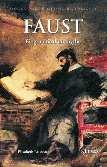 Faust : biographie d'un mythe