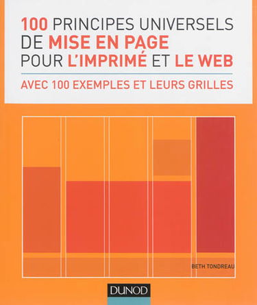 100 principes universels de mise en page pour l'imprimé et le web : avec 100 exemples et leurs grilles