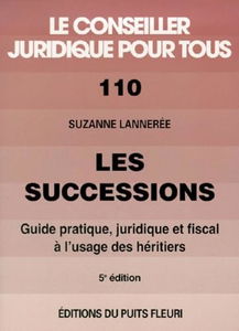 Les successions. Guide pratique, juridique et fiscal à l'usage des héritiers, numéro 110, 5ème édition