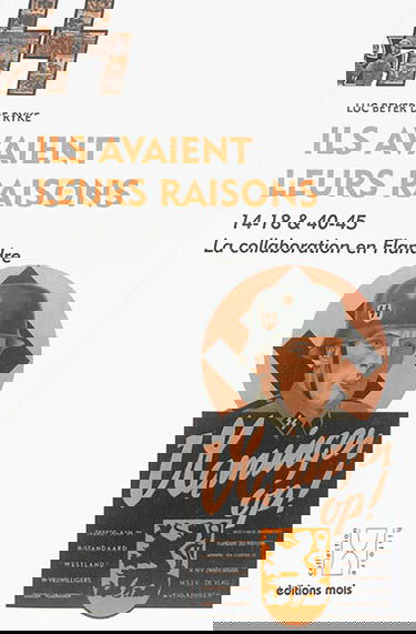 Ils avaient leurs raisons : 14-18 & 40-45, la collaboration en Flandre
