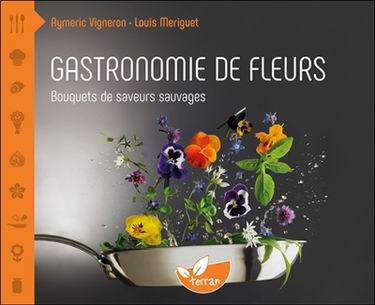 Gastronomie de fleurs : bouquets de saveurs sauvages