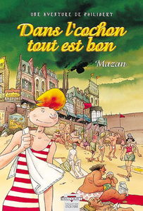Une aventure de Philibert. Dans l' cochon, tout est bon