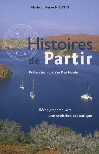Histoires de Partir : Rêver, préparer, vivre une croisière sabbatique