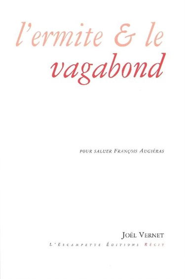 L'ermite & le vagabond : pour saluer François Augérias