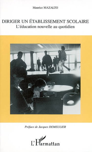 Diriger un établissement scolaire : l'éducation nouvelle au quotidien