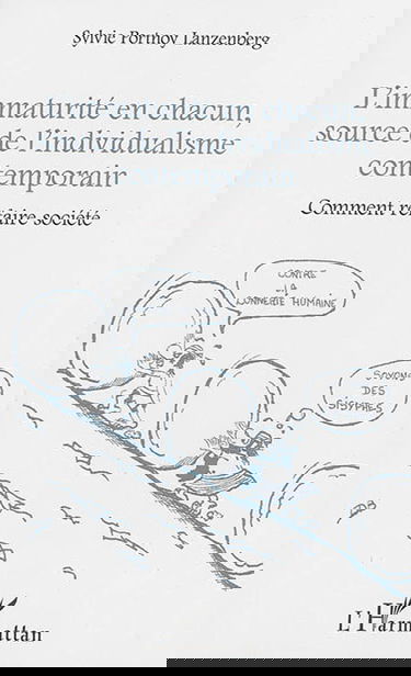 L'immaturité en chacun, source de l'individualisme contemporain : comment refaire société