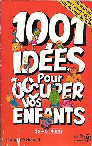 1001 idées pour occuper vos enfants