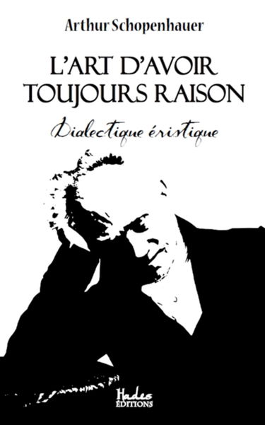 L'art d'avoir toujours raison : Dialectique éristique