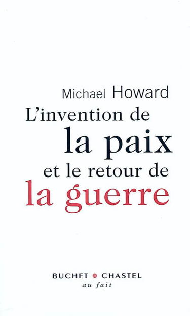 L'invention de la paix et le retour de la guerre