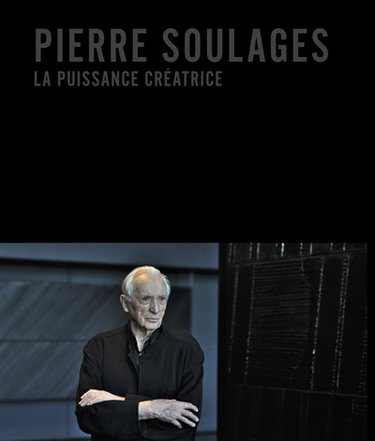 Couverture de Pierre Soulages : la puissance créatrice : exposition, Nice, Espace culturel Lympia, du 8 février au 23 août 2020