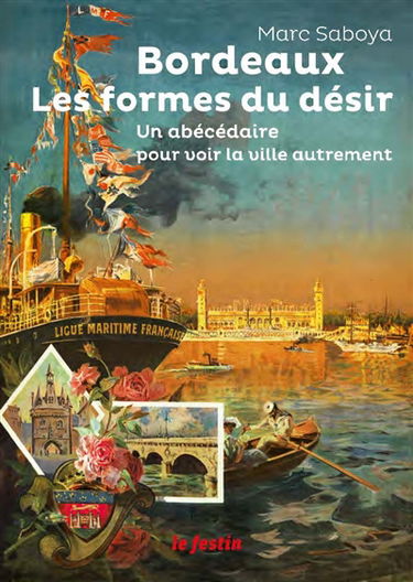 Bordeaux, les formes du désir : un abécédaire pour voir la ville autrement