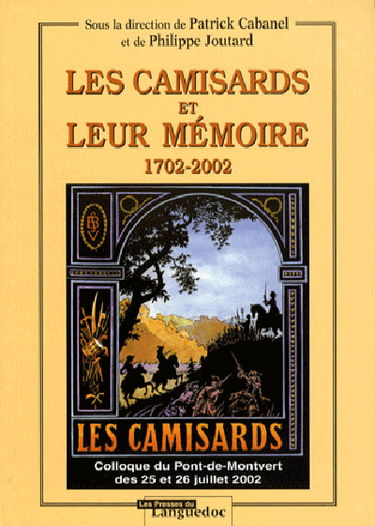 Les Camisards et leur mémoire : 1702-2002 : colloque du Pont-de-Monvert des 25 et 26 juillet 2002