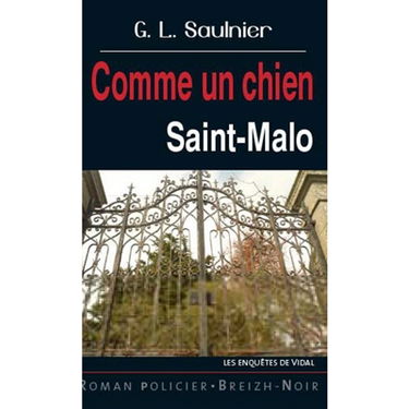 Les enquêtes de Vidal. Comme un chien : Saint-Malo
