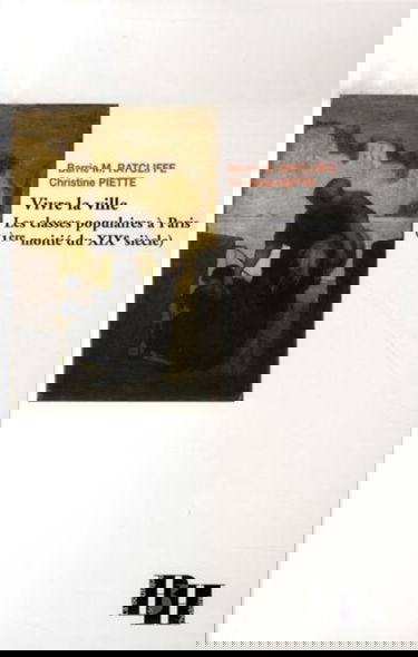 Vivre la ville : les classes populaires à Paris (1re moitié du XIXe siècle)