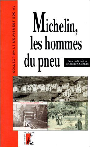 Michelin, les hommes du pneu. Vol. 1. Les ouvriers Michelin à Clermont-Ferrand de 1889 à 1940