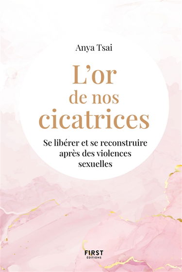 L'or de nos cicatrices : se libérer et se reconstruire après des violences sexuelles
