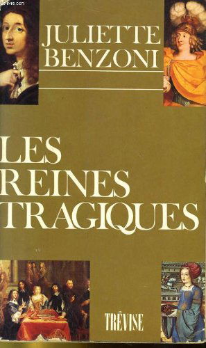 Les reines tragiques - recits historiques.