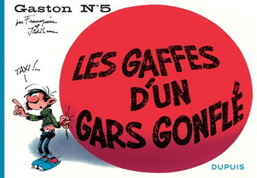 Gaston. Vol. 5. Les gaffes d'un gars gonflé