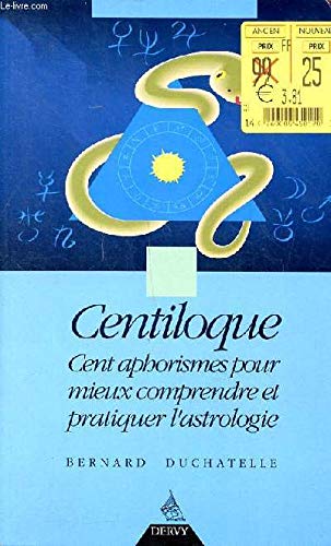 Centiloque : cent aphorismes pour mieux comprendre et pratiquer l'astrologie
