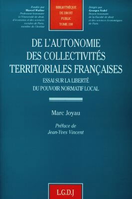 De l'autonomie des collectivités territoriales françaises : essai sur la liberté du pouvoir normatif