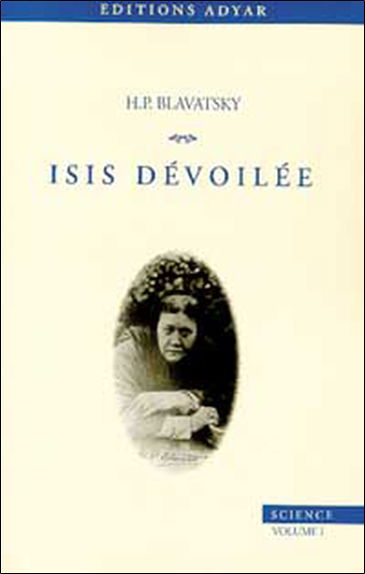 Isis dévoilée. Vol. 1. Science
