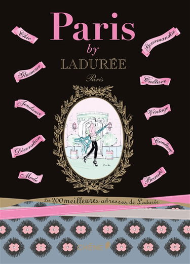 Paris by Ladurée : les 200 meilleures adresses de Ladurée