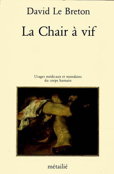 La Chair à vif : usages médicaux et mondains du corps humain