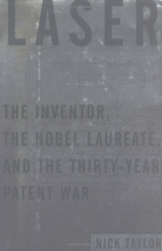 Couverture de Laser: The Inventor, the Nobel Laureate, and the 30-Year Patent War