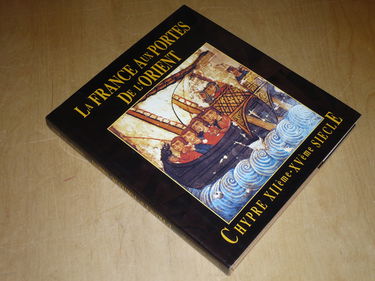 La France aux Portes de l'Orient - Chypre XIIé -XVé siècle - Catalogue Exposition, Paris, Mairie du Vé arrondissement