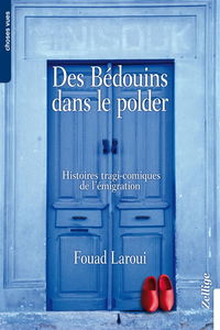 Des Bédouins dans le polder : histoires tragi-comiques de l'émigration