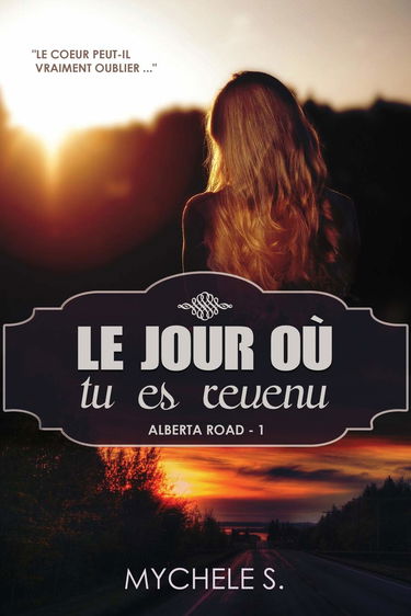 Alberta Road: Tome 1 : Le jour ou tu es revenu