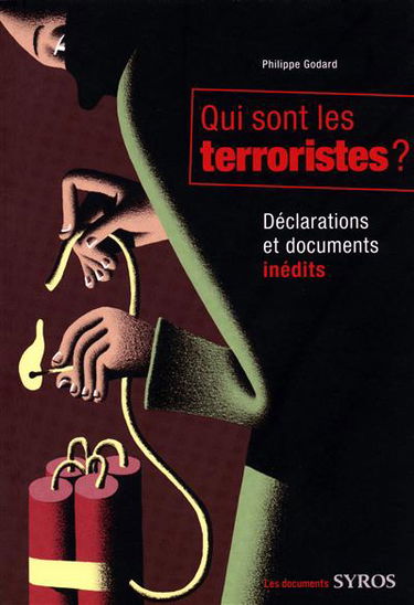 Qui sont les terroristes ? : déclarations et documents inédits