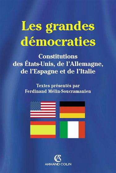Les grandes démocraties : textes intégraux des constitutions américaine, allemande, espagnole et italienne, à jour au 15 juillet 2005