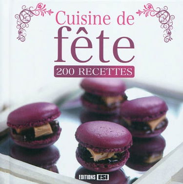 Cuisine de fête : 200 recettes