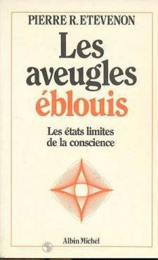 Les Aveugles éblouis : les états limites de la conscience