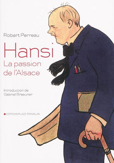 Couverture de Hansi : la passion de l'Alsace par Robert Perreau