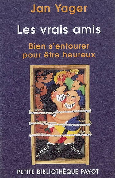 Les vrais amis : bien s'entourer pour être heureux