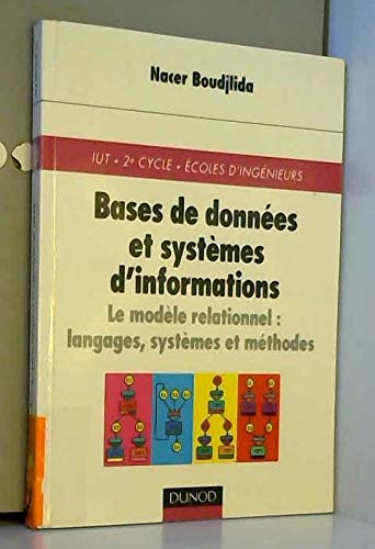 Bases de données et systèmes d'informations : Le Modèle relationnel, langages, systèmes et méthodes, cours et exercices corrigés