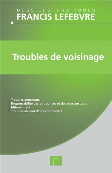 Troubles de voisinage : troubles anormaux, responsabilité des entreprises et des constructeurs, mitoyenneté, troubles au sein d'une copropriété