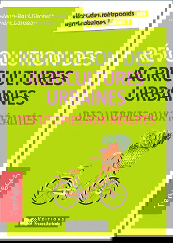 Révolution des agricultures urbaines, des utopies aux réalités : vers des métropoles agri-urbaines ?