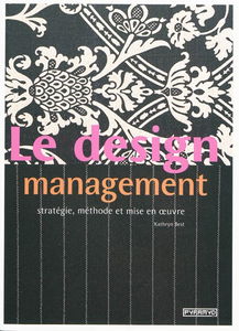 Le design management : stratégie, méthode et mise en oeuvre