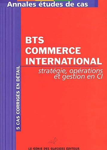 Annales études de cas BTS commerce international : stratégie, opérations et gestion en commerce international