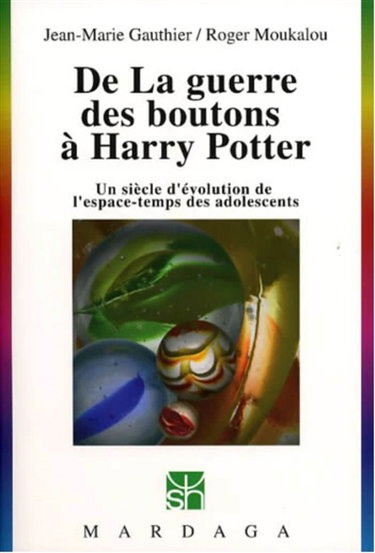 Couverture de De La guerre des boutons à Harry Potter : un siècle d'évolution de l'espace-temps des adolescents